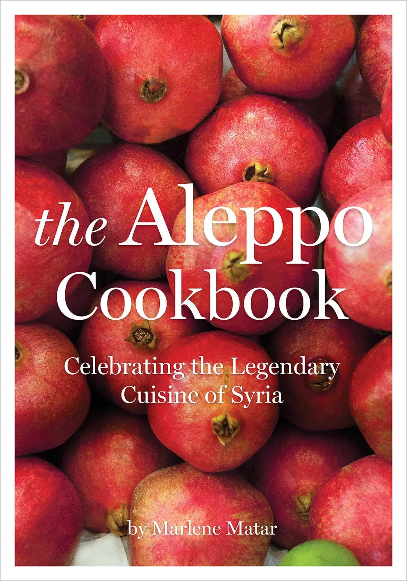 Cover: 9781566569866 | The Aleppo Cookbook | Celebrating the Legendary Cuisine of Syria