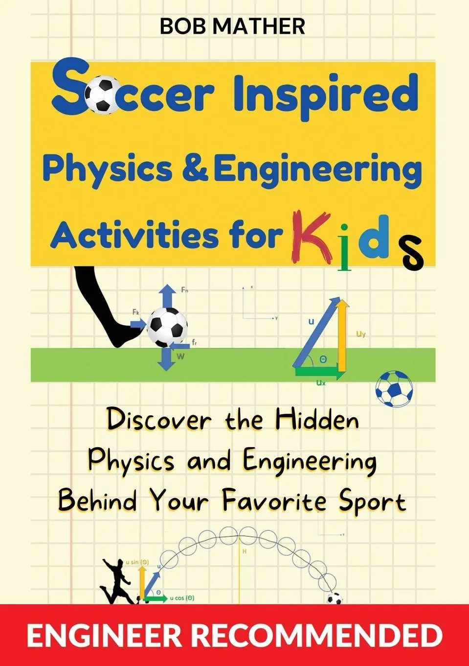 Cover: 9781922659866 | Soccer Inspired Physics &amp; Engineering Activities for Kids | Bob Mather