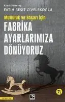 Cover: 9786258319866 | Fabrika Ayarlarimiza Dönüyoruz - Mutluluk ve Basari Icin | Civelekoglu