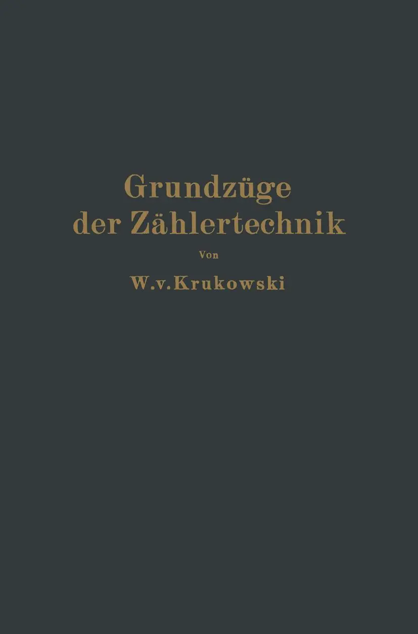 Grundzüge der Zählertechnik: Ein Lehr- und Nachschlagebuch