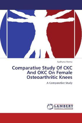 Comparative Study Of CKC And OKC On Female Osteoarthritic Knees | A Comparative Study | Sadhana Verma | Taschenbuch | Englisch | LAP Lambert Academic Publishing | EAN 9783659109966 - Verma, Sadhana