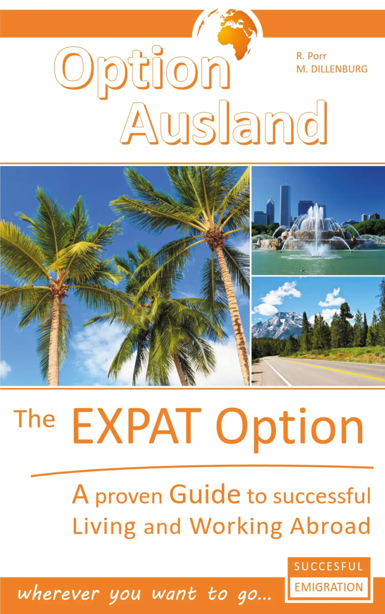 The Expat Option - Living Abroad: A proven Guide to successful Living and Working Abroad - wherever you want to go... (Option Ausland)