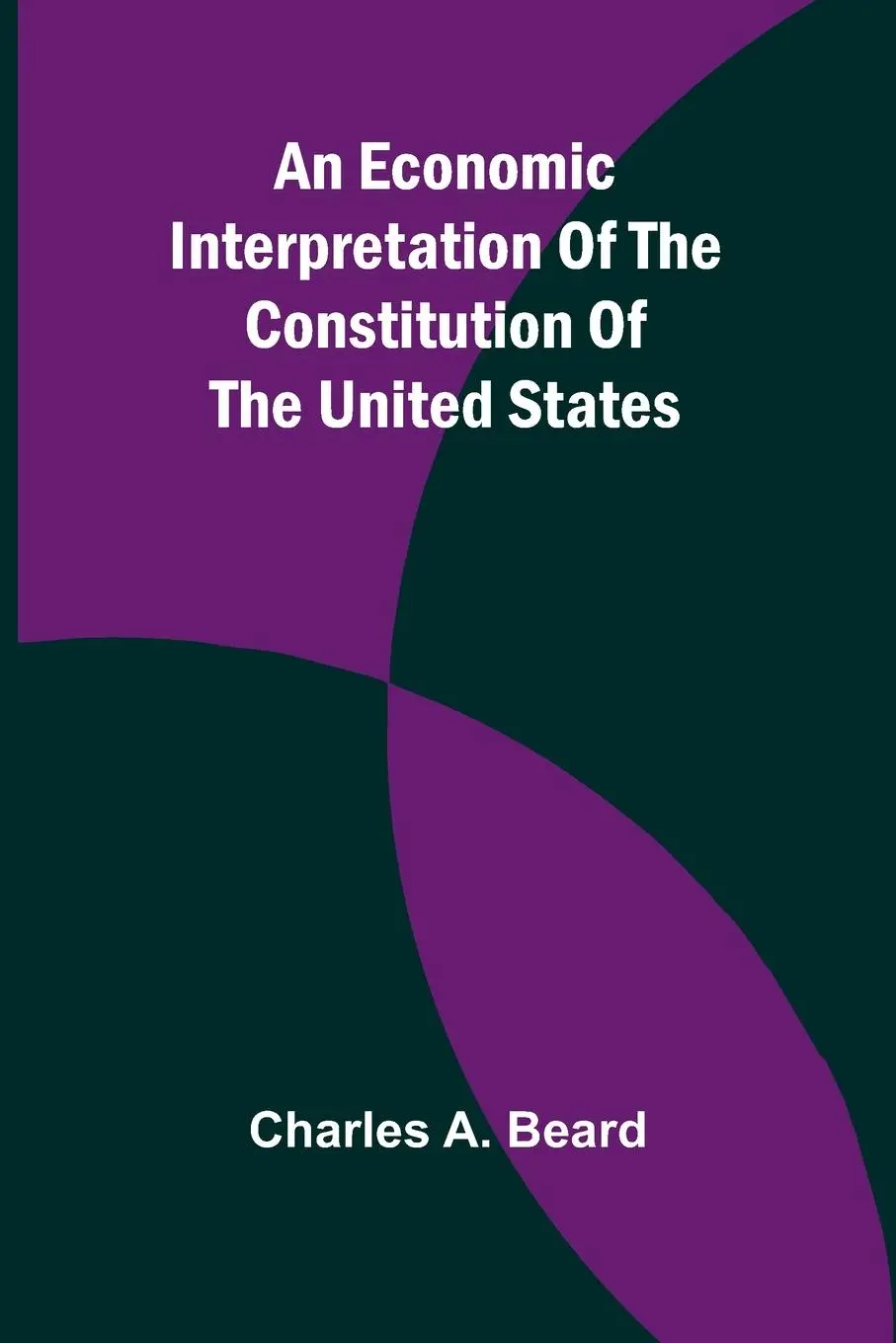 Cover: 9789369059966 | An Economic Interpretation Of The Constitution Of The United States