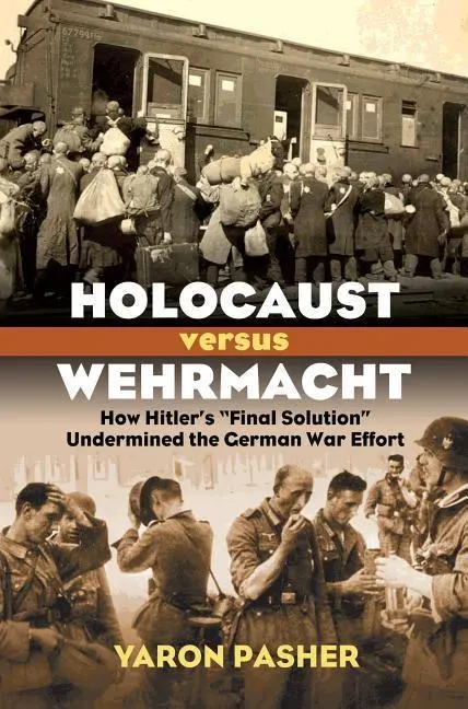 Cover: 9780700620067 | Holocaust versus Wehrmacht – How Hitler`s "Final Solution"...