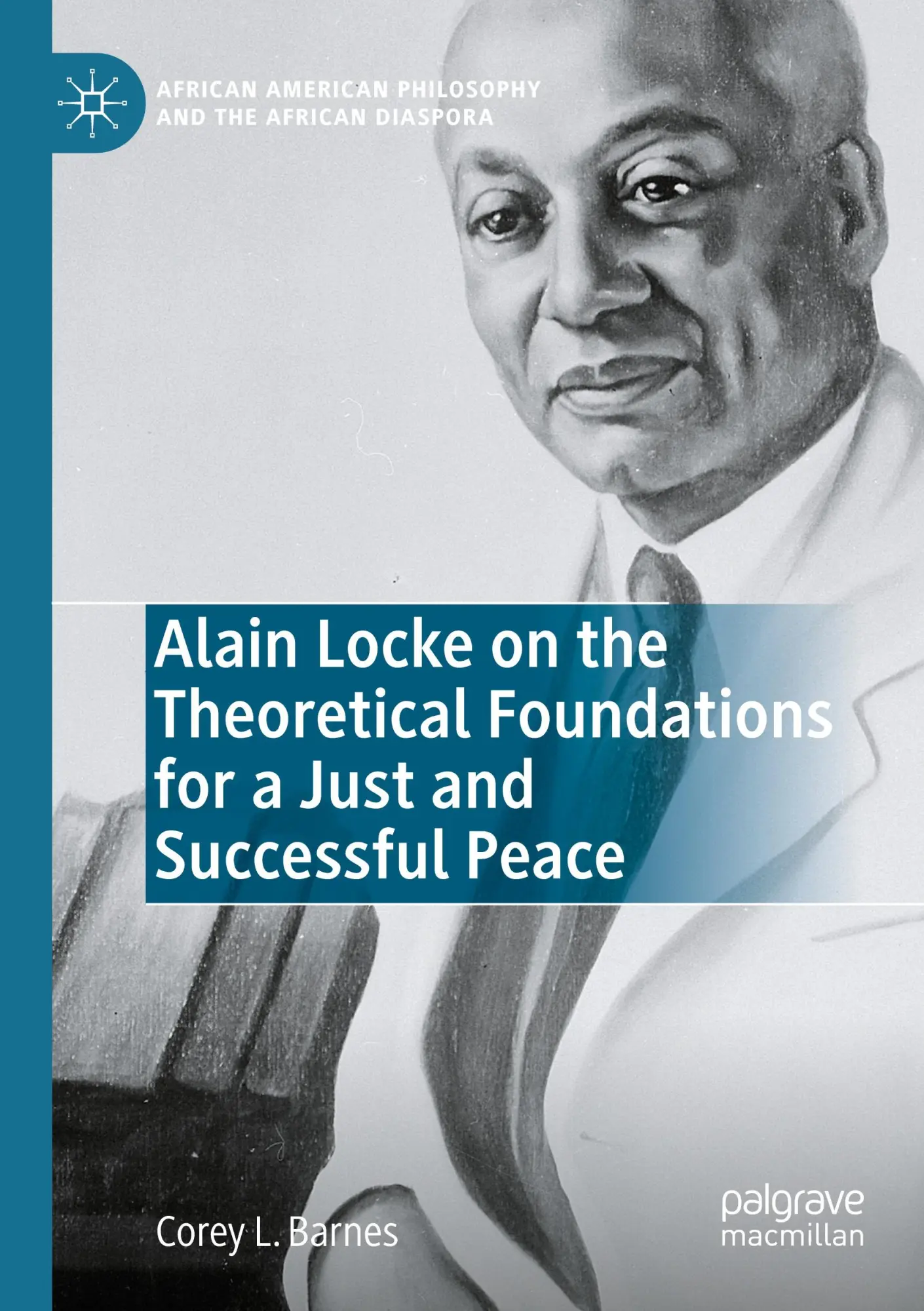 Alain Locke on the Theoretical Foundations for a Just and Successful Peace (African American Philosophy and the African Diaspora)