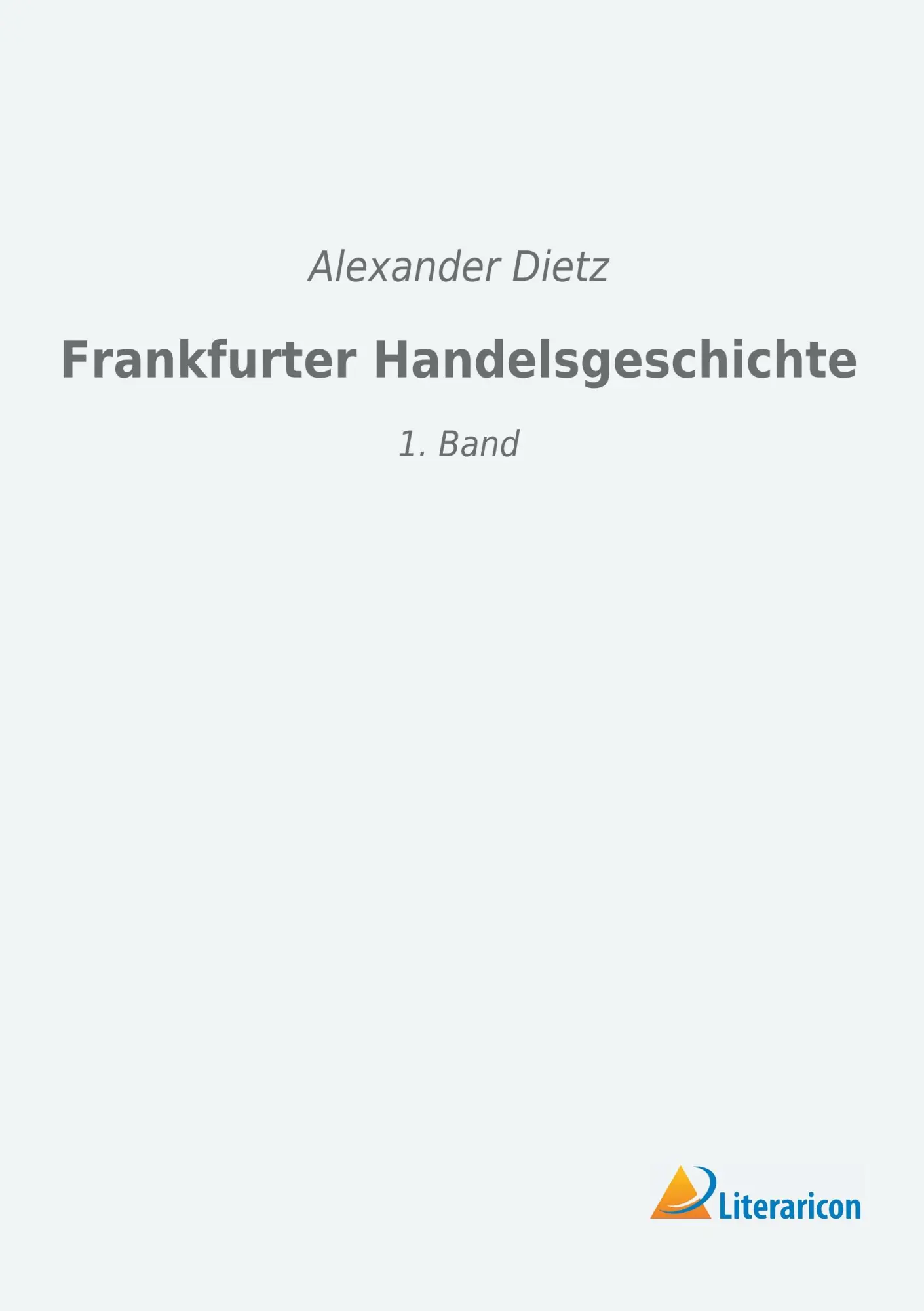 Cover: 9783965060067 | Frankfurter Handelsgeschichte | 1. Band | Alexander Dietz | Buch