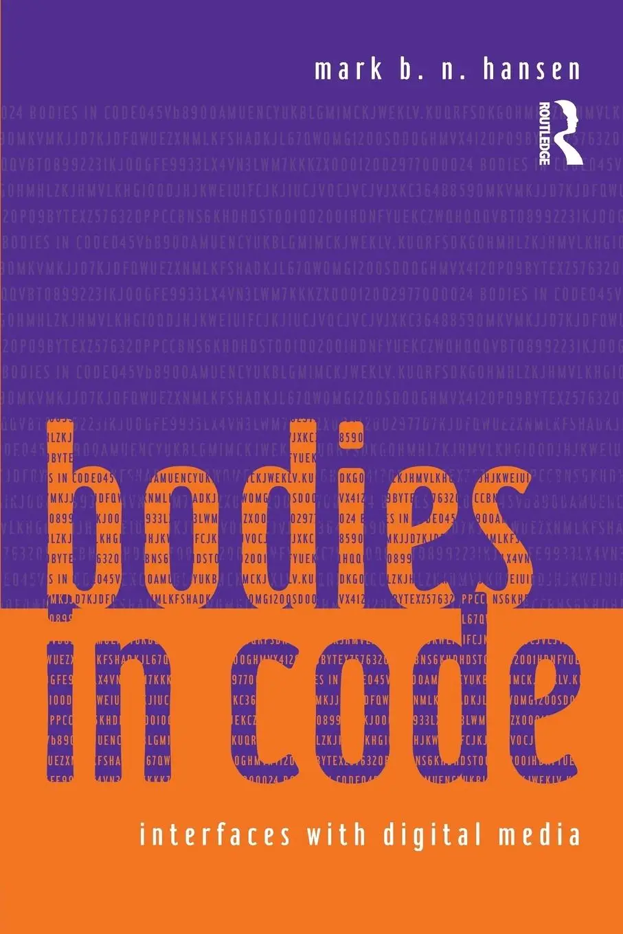 Cover: 9780415970167 | Bodies in Code | Interfaces with Digital Media | Mark B. N. Hansen