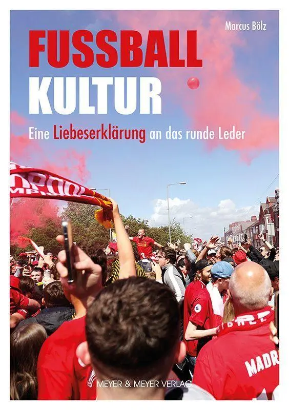 Cover: 9783840380167 | Fußballkultur - Eine Liebeserklärung an das runde Leder | Marcus Bölz
