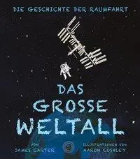 Cover: 9783961850167 | Das große Weltall | Die Geschichte der Raumfahrt | James Carter | Buch