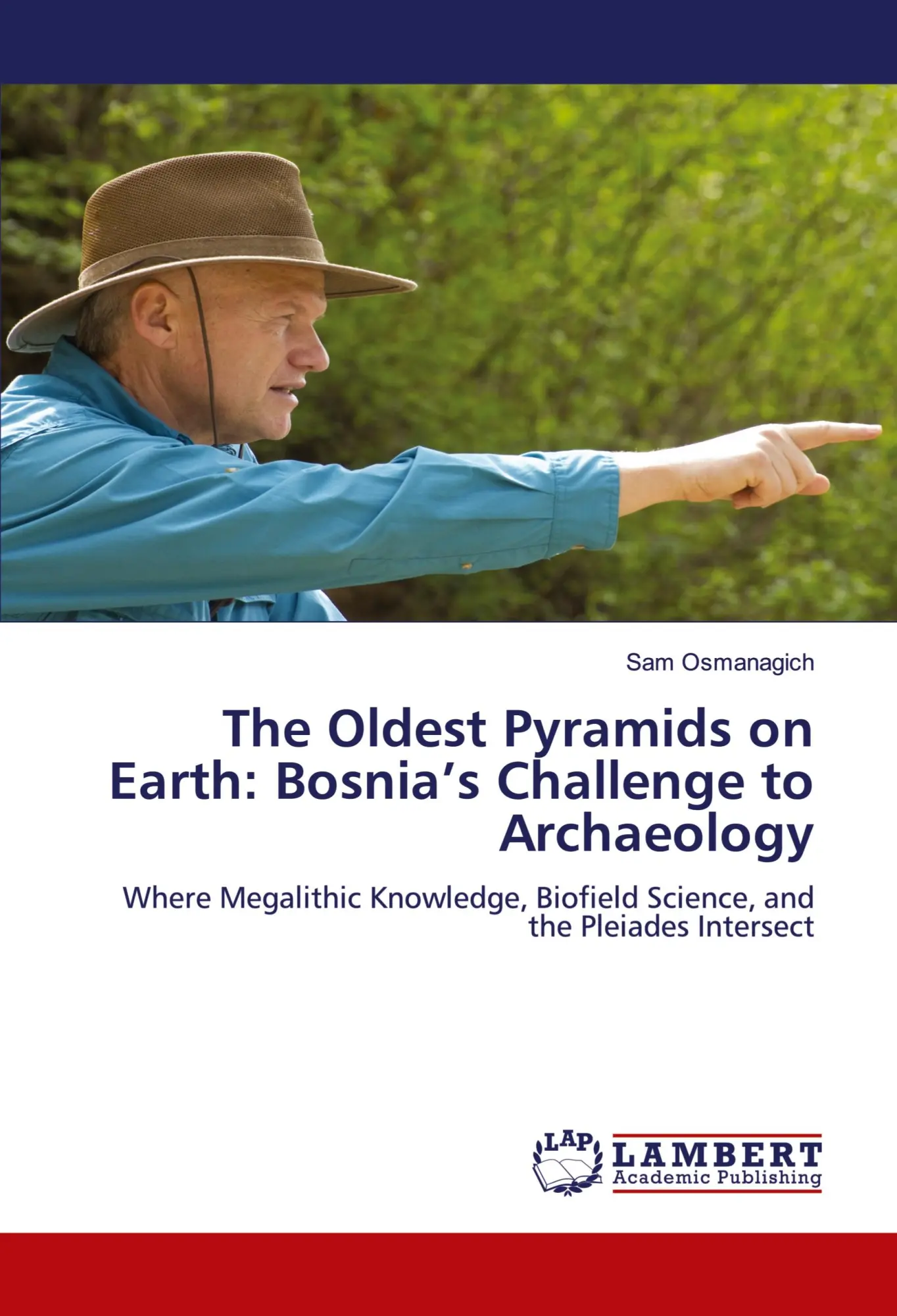 Cover: 9786208450267 | The Oldest Pyramids on Earth: Bosnia's Challenge to Archaeology | Buch