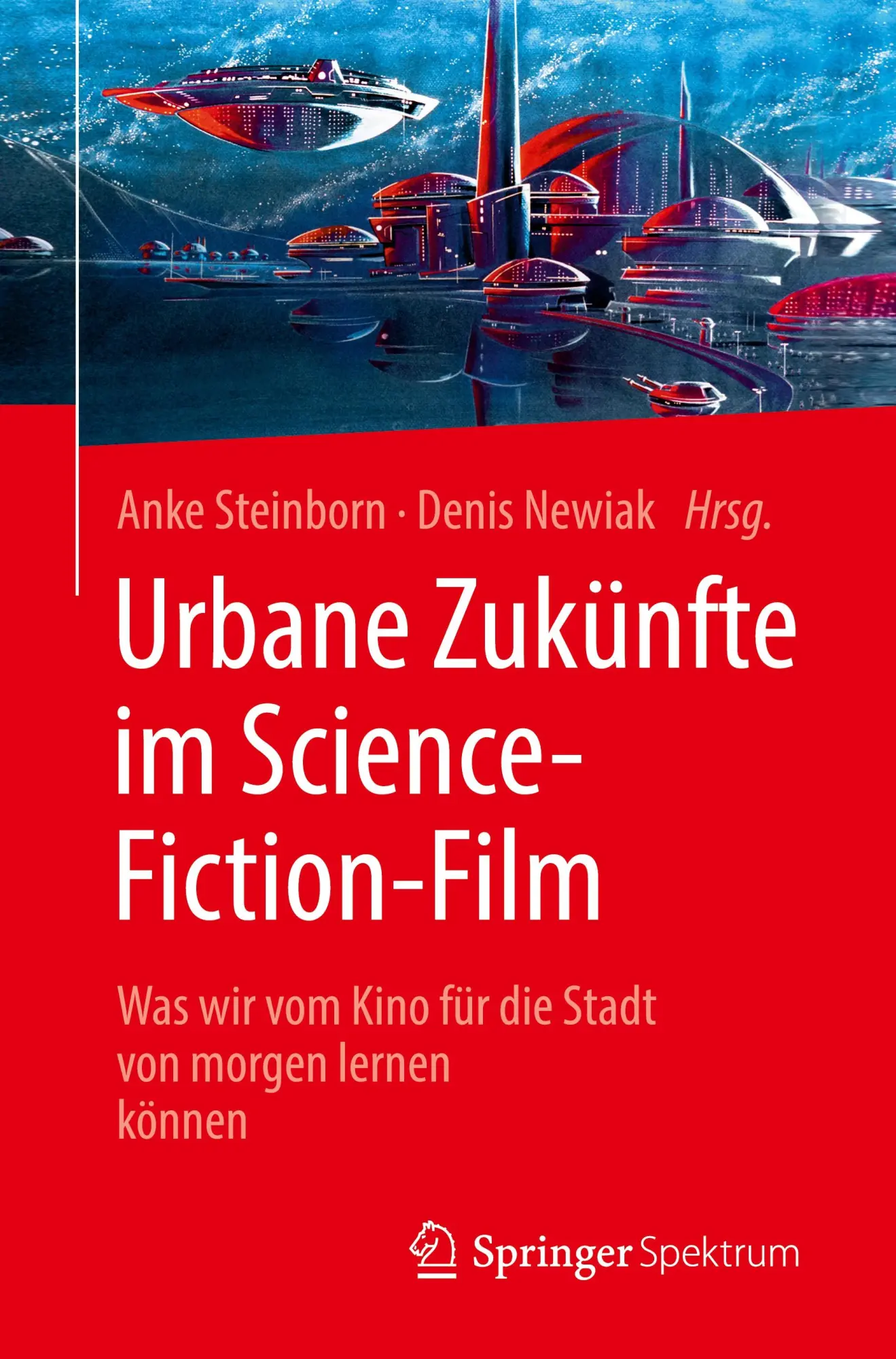 Cover: 9783662610367 | Urbane Zukünfte im Science-Fiction-Film | Anke Steinborn (u. a.)