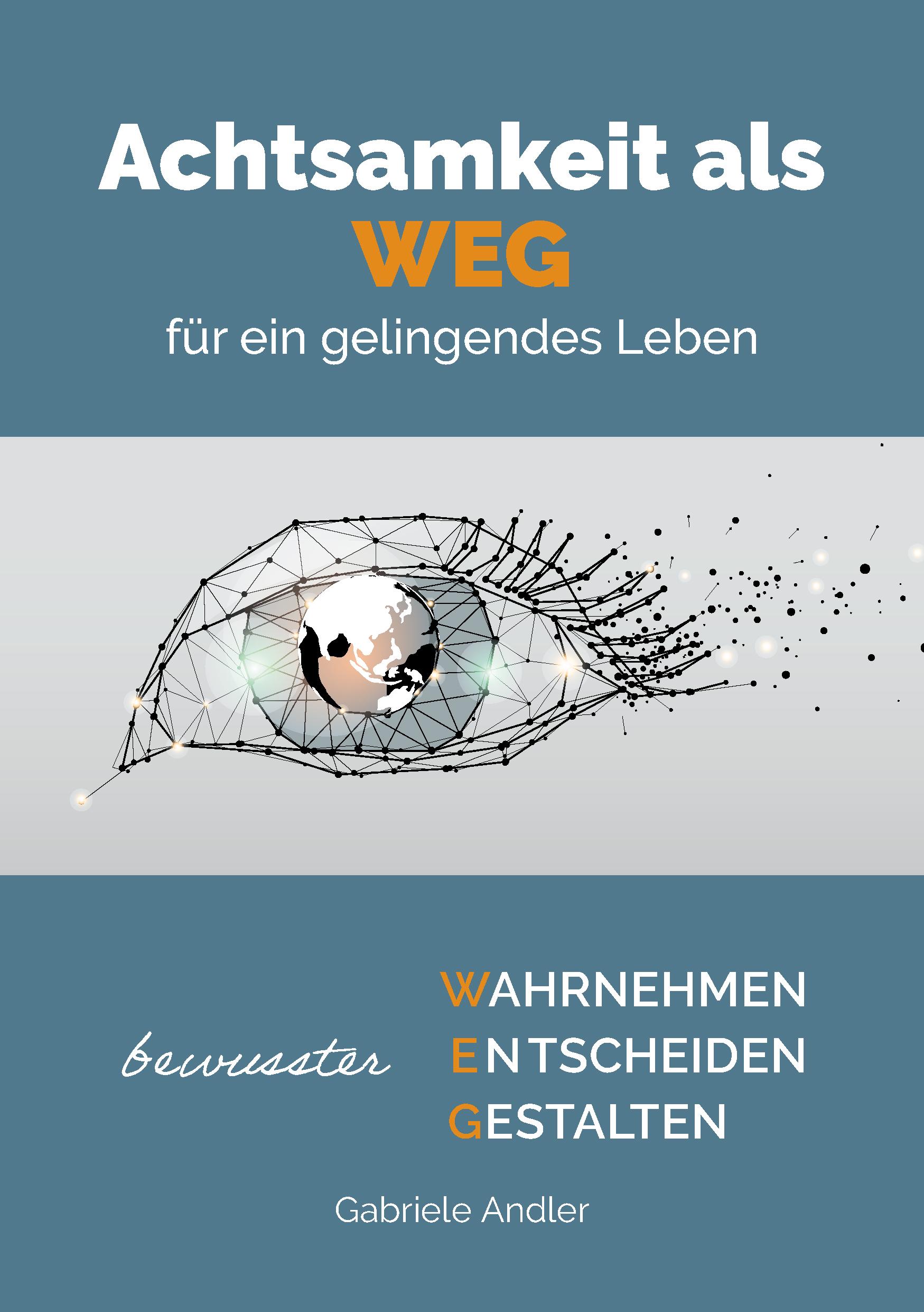 Cover: 9783981940367 | Achtsamkeit als WEG für ein gelingendes Leben | Andler Gabriele | Buch