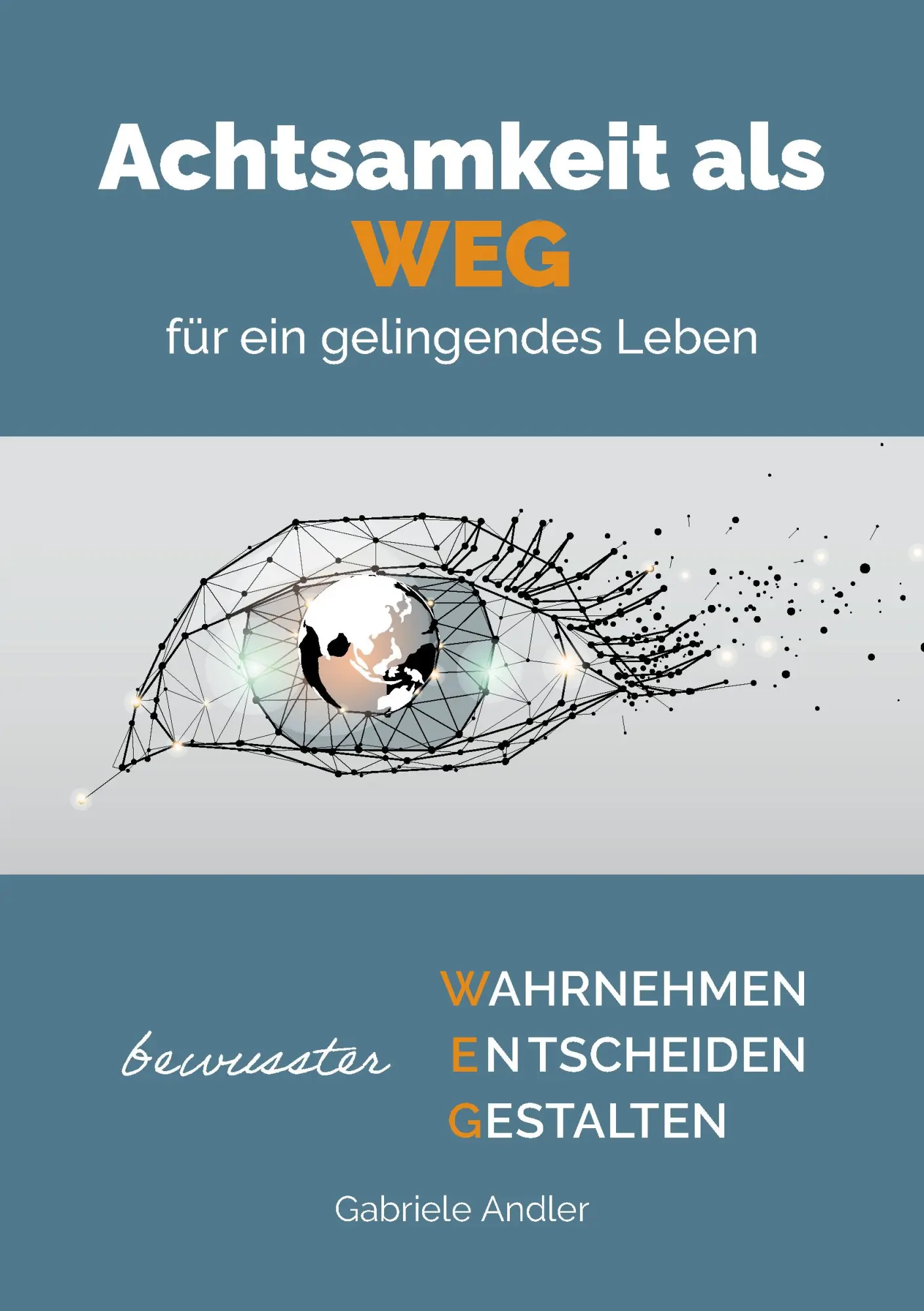 Cover: 9783981940367 | Achtsamkeit als WEG für ein gelingendes Leben | Andler Gabriele | Buch