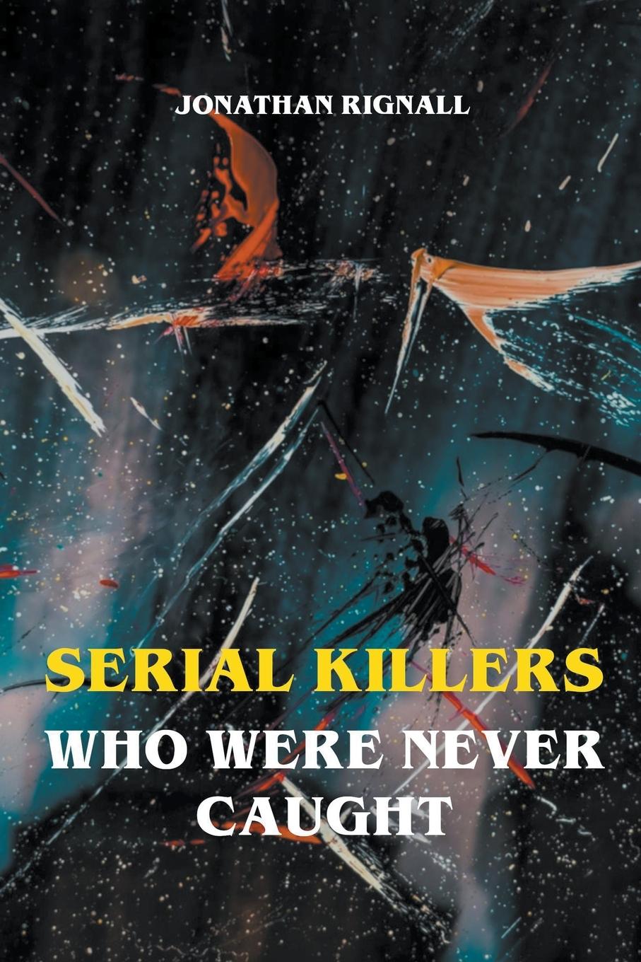 Cover: 9798201990367 | Serial Killers Who Were Never Caught | Jonathan Rignall | Taschenbuch