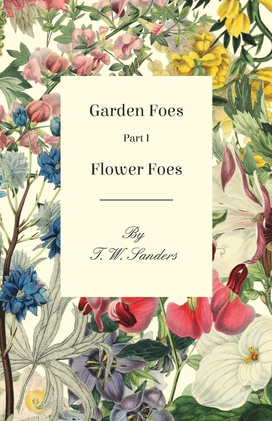 Cover: 9781473330467 | Garden Foes - Part I - Flower Foes | T. W. Sanders | Taschenbuch