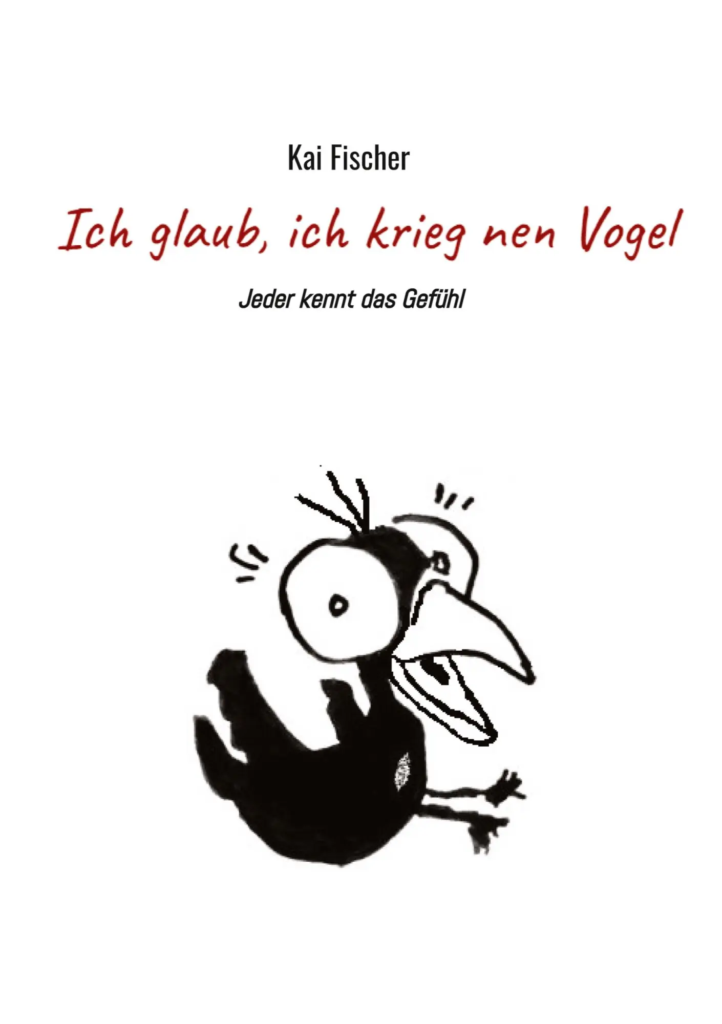 Cover: 9783347020467 | Ich glaub, ich krieg nen Vogel | Kai Fischer | Buch | 180 S. | Deutsch