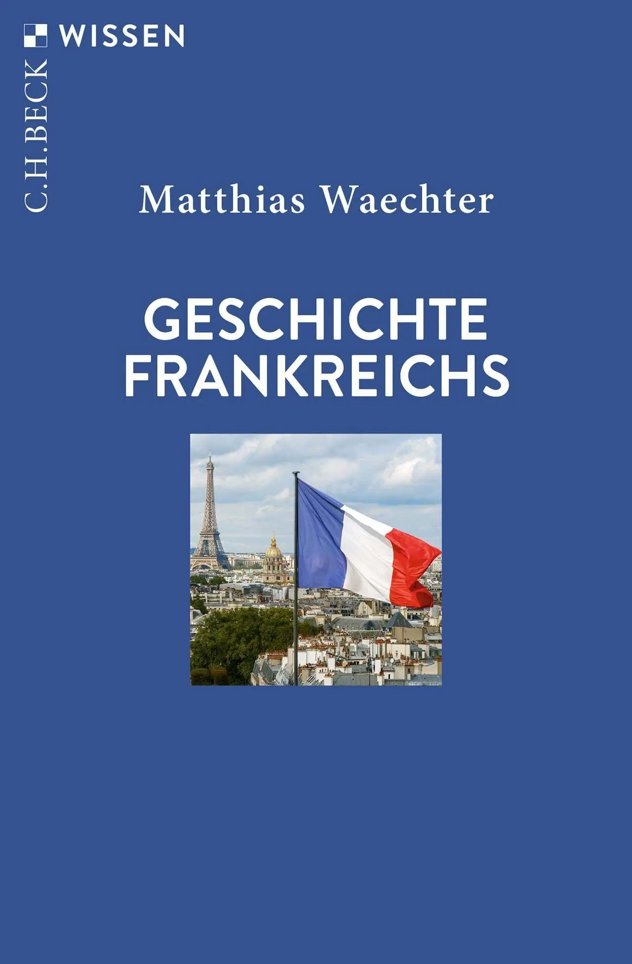 Cover: 9783406800467 | Geschichte Frankreichs | Matthias Waechter | Taschenbuch | broschiert