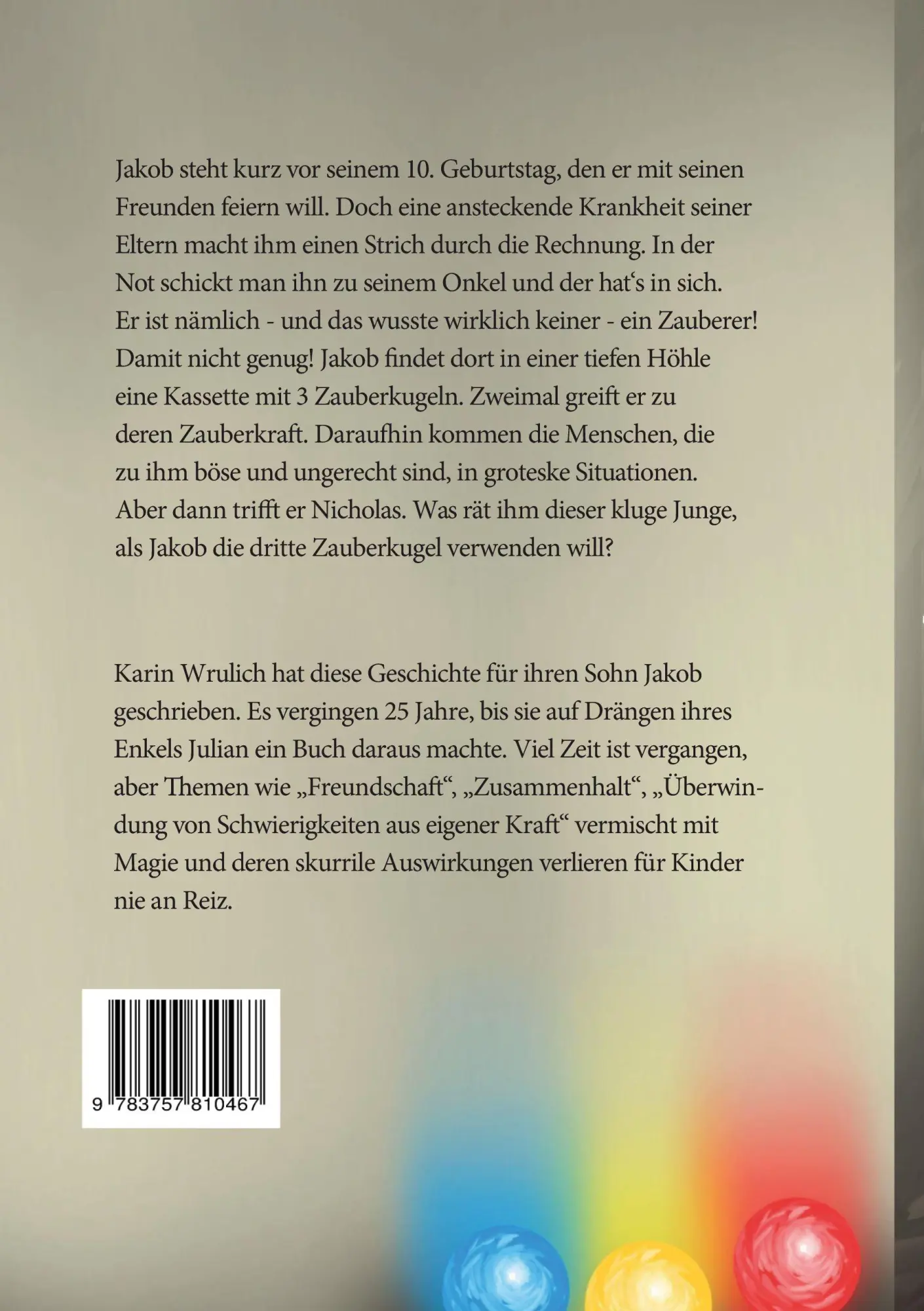Rückseite: 9783757810467 | Jakob und die 3 Zauberkugeln | Karin Wrulich | Taschenbuch | 176 S.