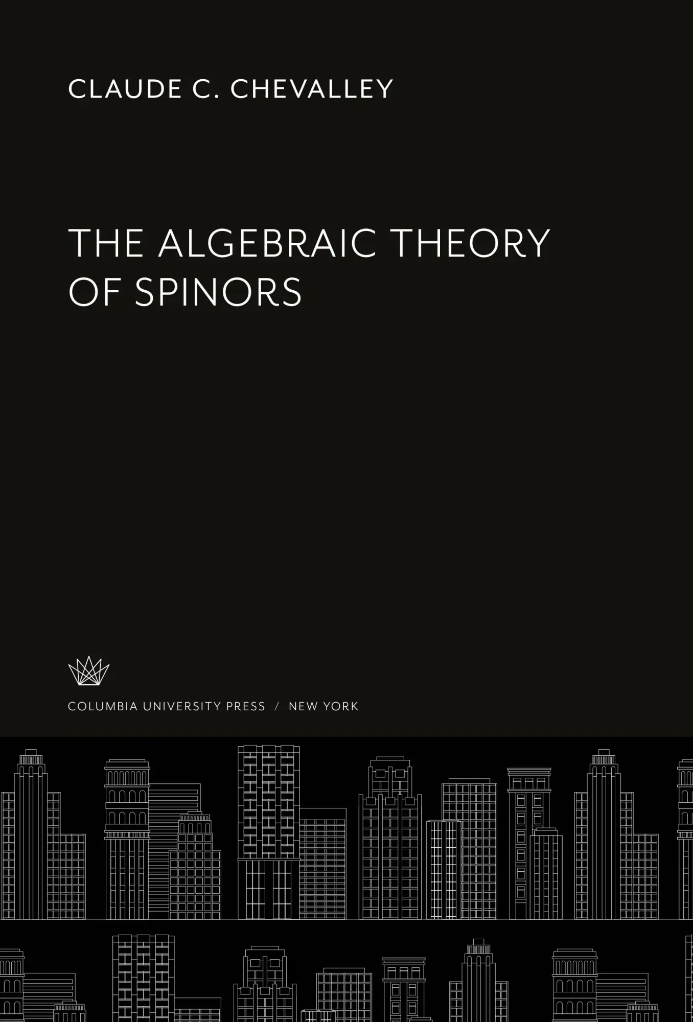 Cover: 9780231930567 | The Algebraic Theory of Spinors | Claude C. Chevalley | Buch | 2020