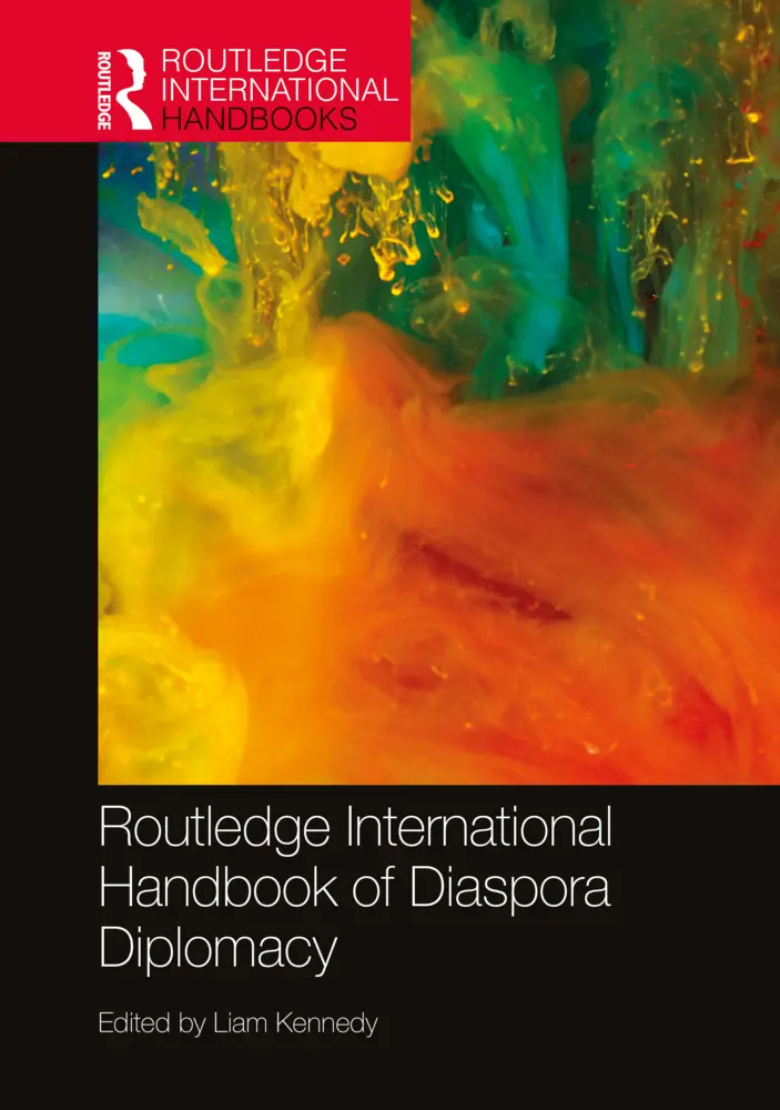 Cover: 9781032080567 | Routledge International Handbook of Diaspora Diplomacy | Liam Kennedy