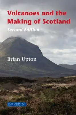 Cover: 9781780460567 | Volcanoes and the Making of Scotland | Brian Upton | Buch | Gebunden