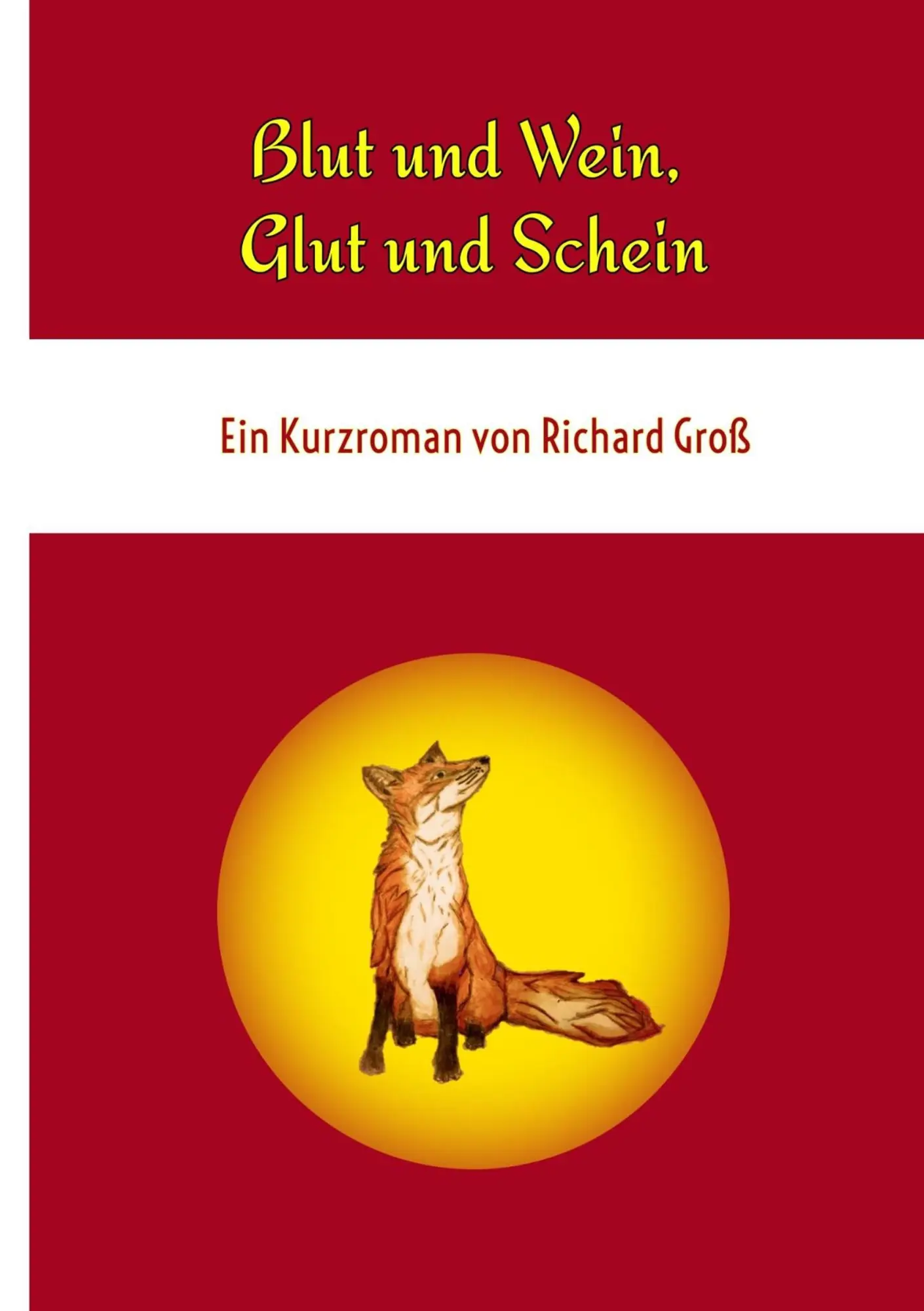 Cover: 9783751930567 | Blut und Wein, Glut und Schein | Richard Groß | Taschenbuch | 102 S.