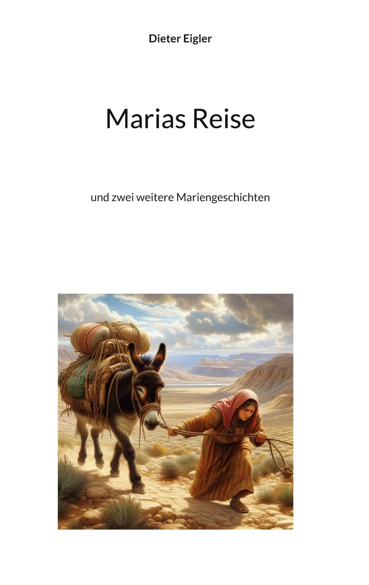 Cover: 9783758340567 | Marias Reise | und zwei weitere Mariengeschichten | Dieter Eigler