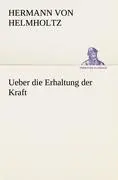 Cover: 9783842490567 | Ueber die Erhaltung der Kraft | Hermann Von Helmholtz | Taschenbuch