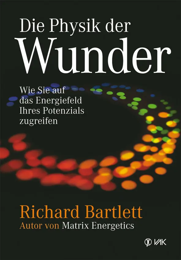 Cover: 9783867310567 | Die Physik der Wunder | Richard Bartlett | Buch | 318 S. | Deutsch
