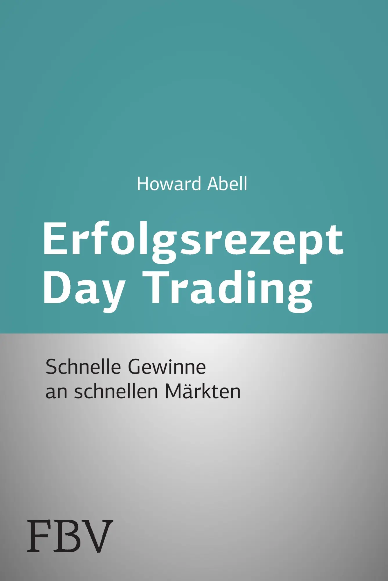 Cover: 9783898790567 | Erfolgsrezept Day Trading | Howard Abell | Taschenbuch | 208 S. | 2000