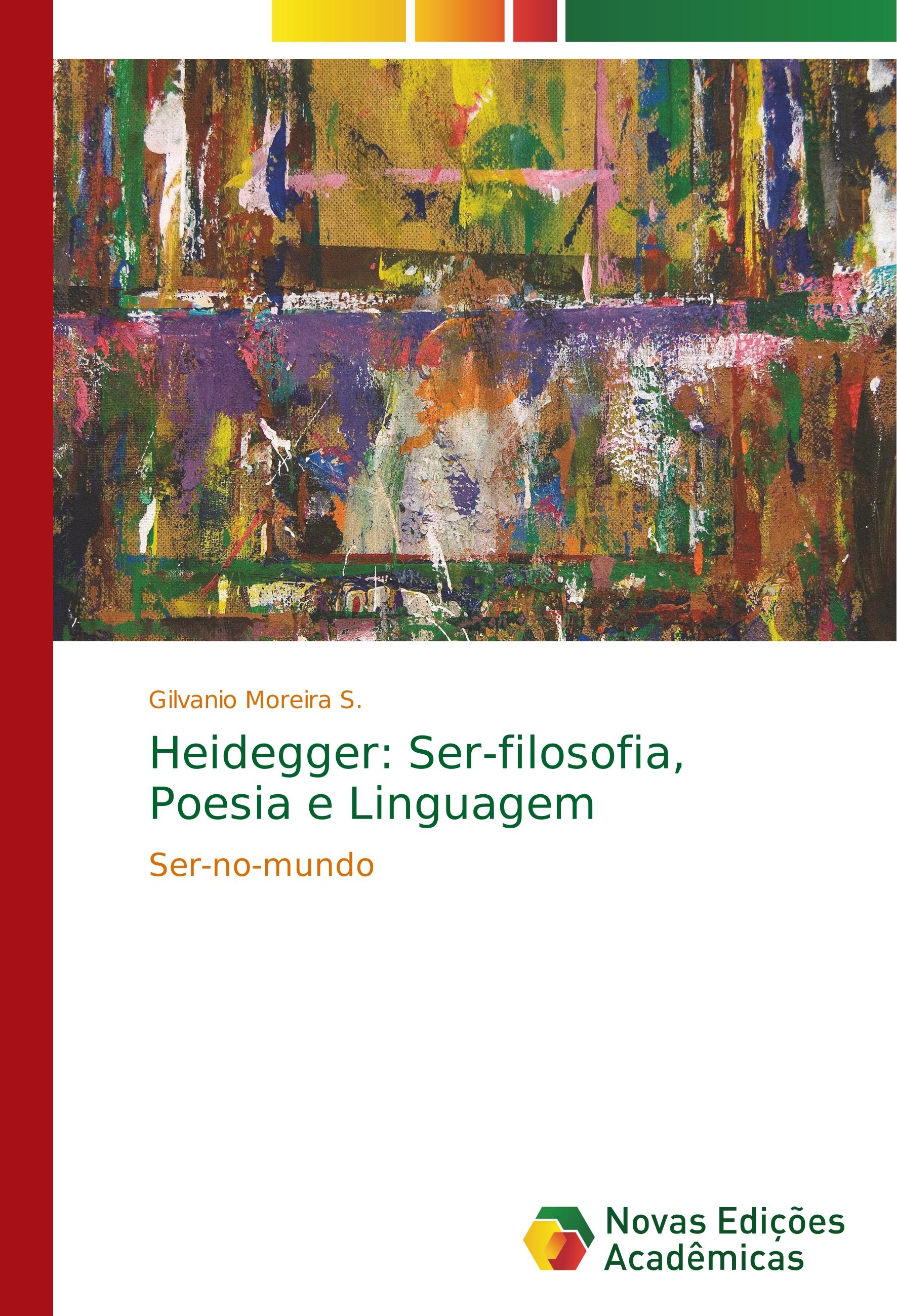 Heidegger: Ser-filosofia, Poesia e Linguagem | Ser-no-mundo | Gilvanio Moreira S. | Taschenbuch | Paperback | Portugiesisch | 2018 | Novas Edições Acadêmicas | EAN 9786202170567 - Moreira S., Gilvanio