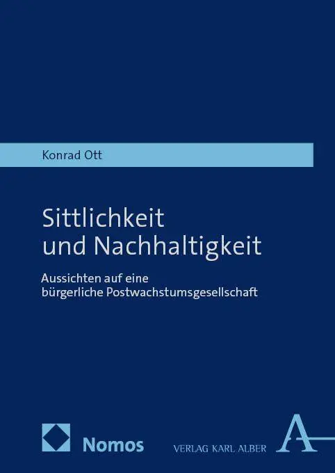 Cover: 9783495990667 | Sittlichkeit und Nachhaltigkeit | Konrad Ott | Buch | 976 S. | Deutsch