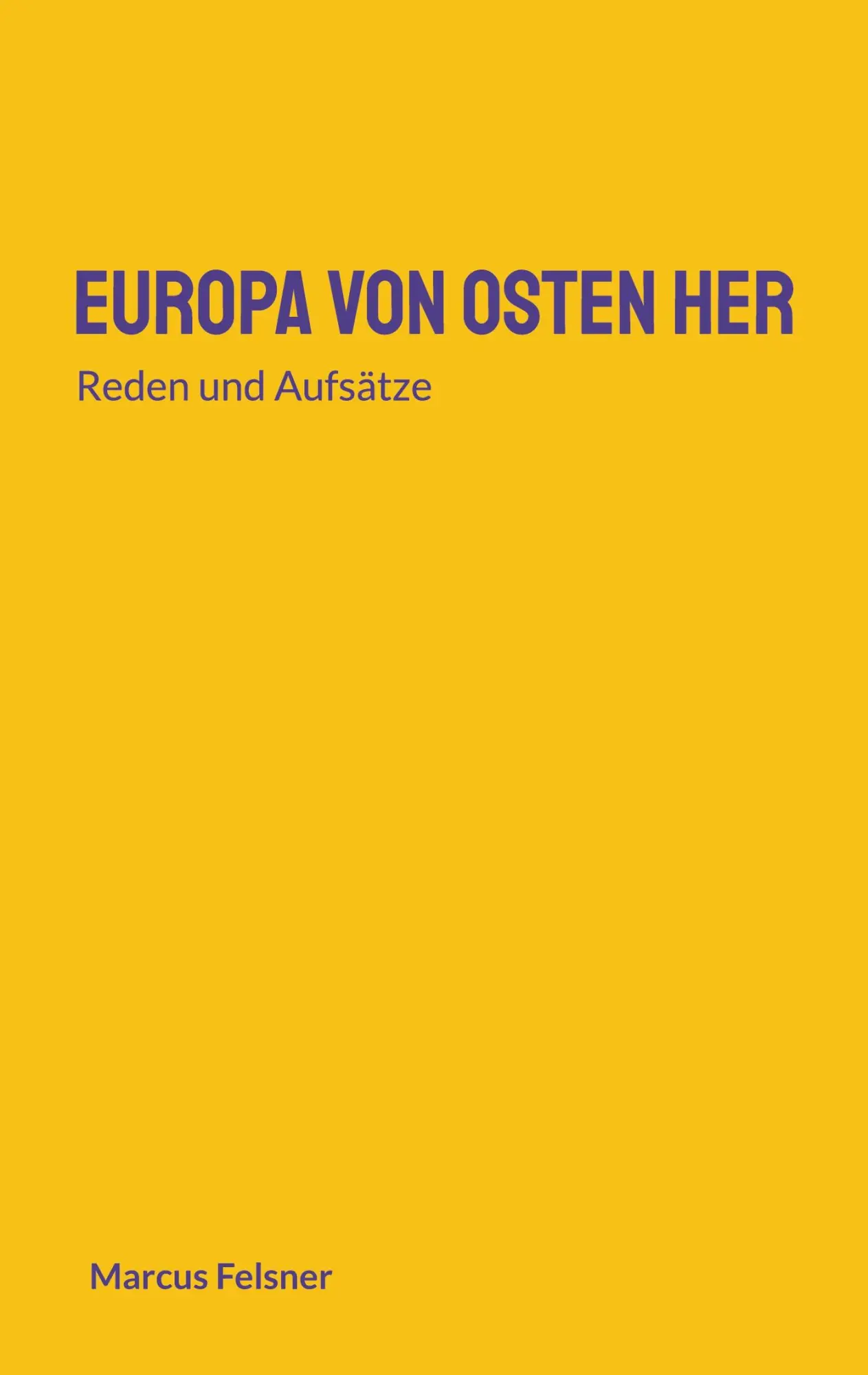 Cover: 9783695110667 | Europa von Osten her | Reden und Aufsätze | Marcus Felsner | Buch