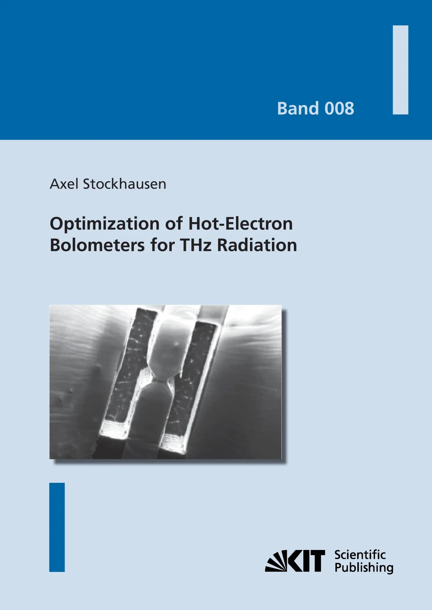Optimization of Hot-Electron Bolometers for THz Radiation (Karlsruher Schriftenreihe zur Supraleitung)