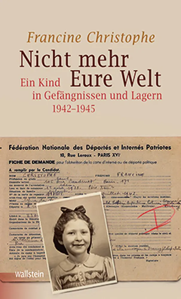 Cover: 9783835310667 | Nicht mehr Eure Welt | Ein Kind in Gefängnissen und Lagern 1942-1945
