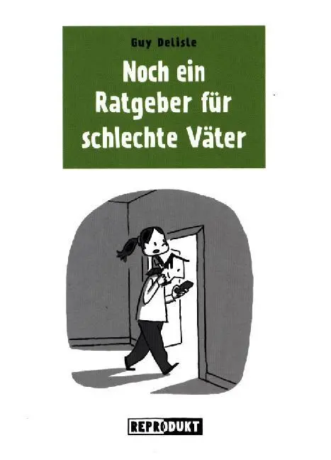 Cover: 9783956400667 | Noch ein Ratgeber für schlechte Väter | Guy Delisle | Taschenbuch