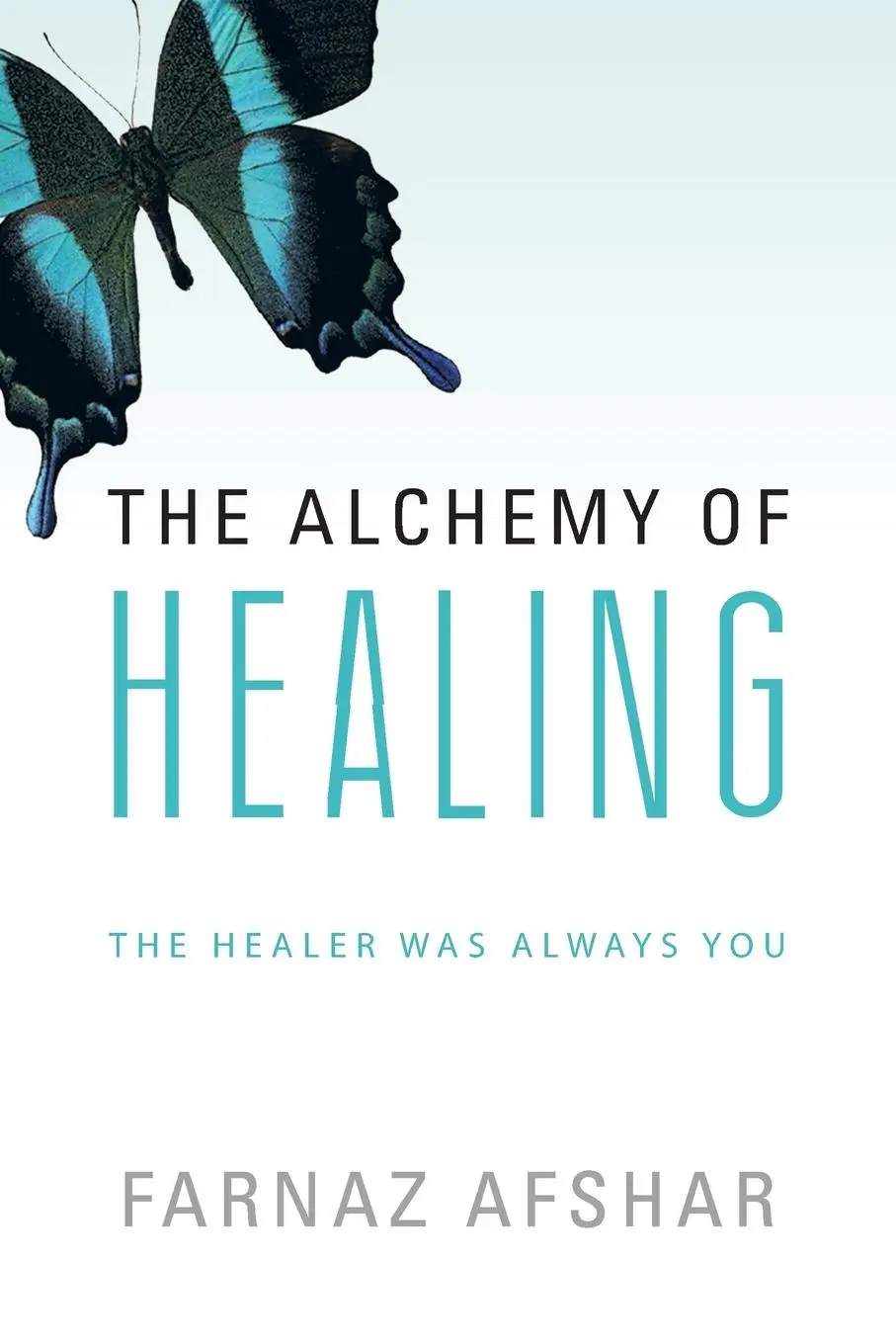 Cover: 9781452510767 | The Alchemy of Healing | The Healer Was Always You | Farnaz Afshar
