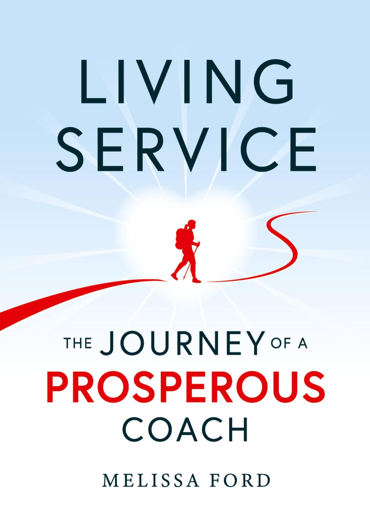 Cover: 9781600250767 | Living Service | The Journey of a Prosperous Coach | Melissa Ford