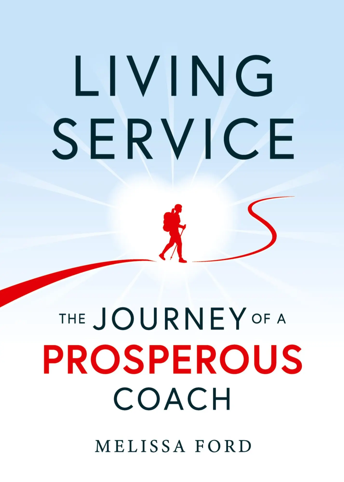 Cover: 9781600250767 | Living Service | The Journey of a Prosperous Coach | Melissa Ford
