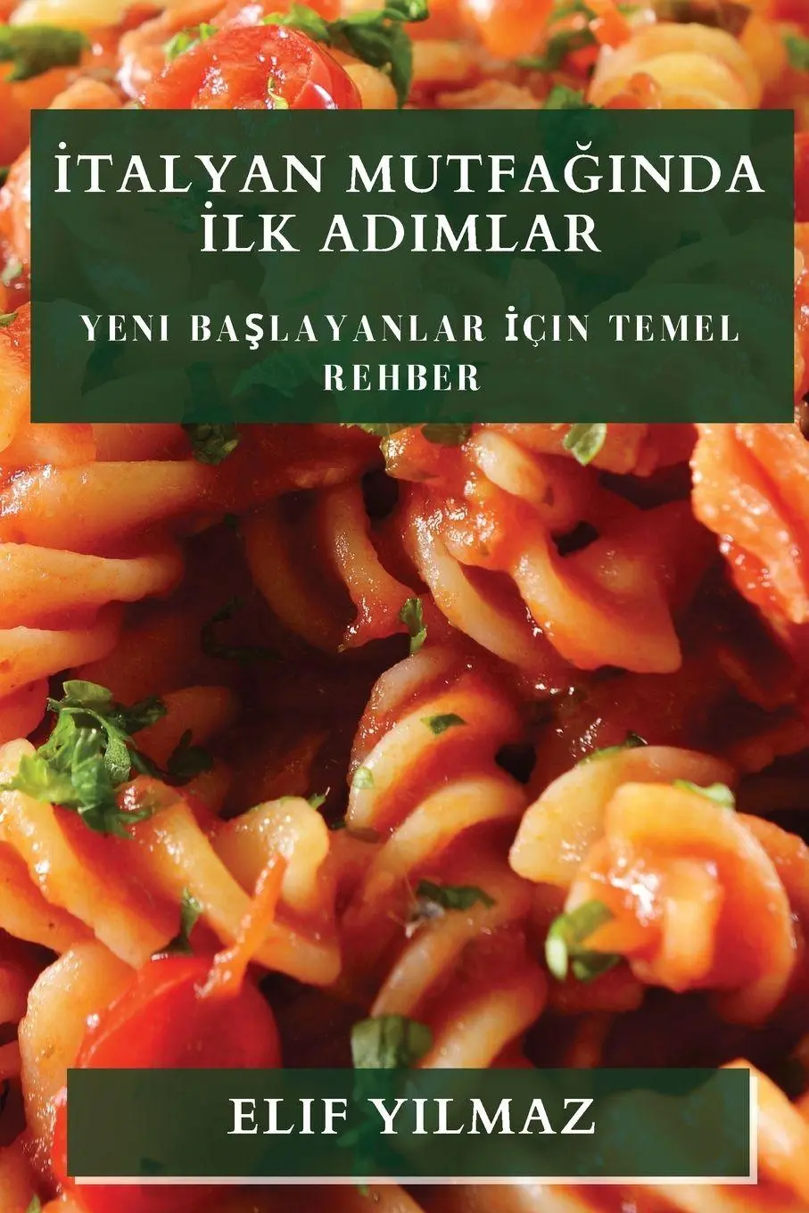 Cover: 9781835500767 | ¿talyan Mutfa¿¿nda ¿lk Ad¿mlar | Yeni Ba¿layanlar ¿çin Temel Rehber