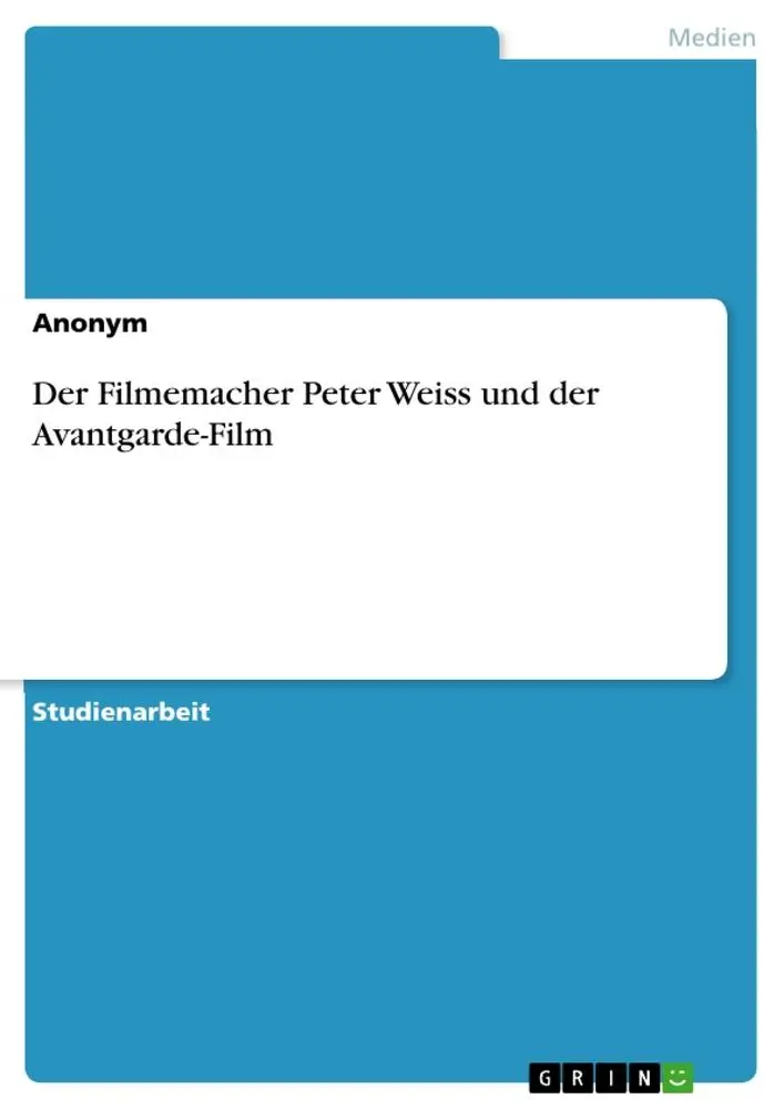 Cover: 9783668470767 | Der Filmemacher Peter Weiss und der Avantgarde-Film | Anonymous | Buch