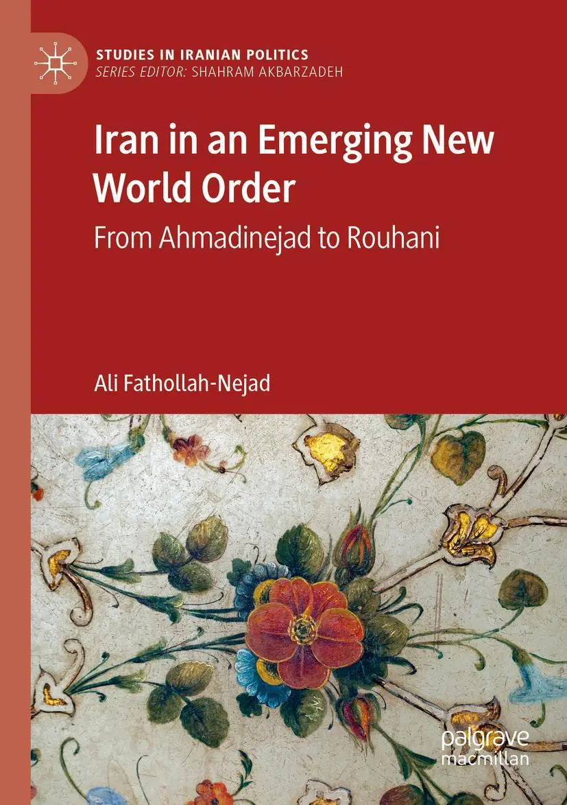 Cover: 9789811560767 | Iran in an Emerging New World Order | From Ahmadinejad to Rouhani