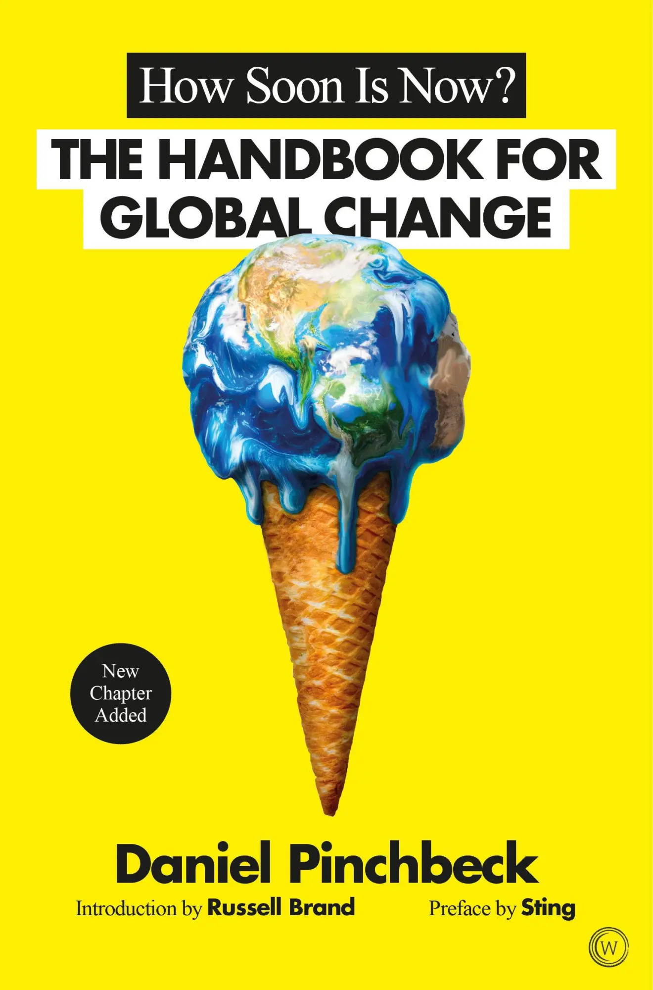 Cover: 9781786780867 | How Soon is Now? | The Handbook for Global Change | Daniel Pinchbeck