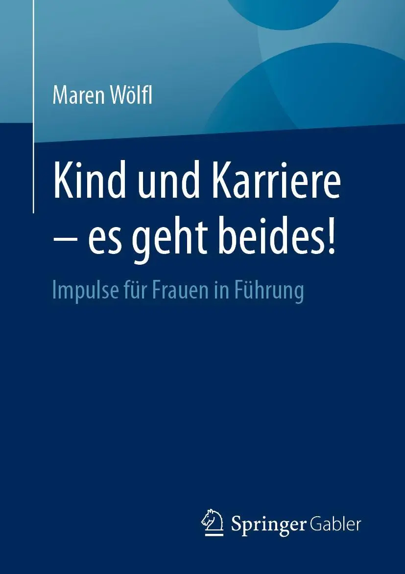 Cover: 9783662660867 | Kind und Karriere - es geht beides! | Impulse für Frauen in Führung