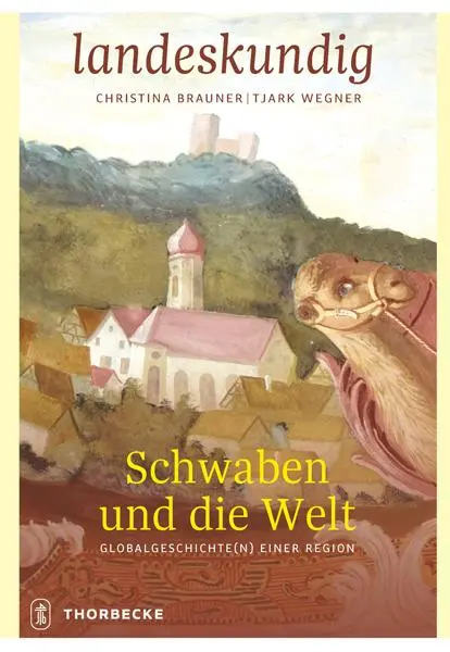 Cover: 9783799520867 | Schwaben und die Welt | Globalgeschichte(n) einer Region | Buch | 2024