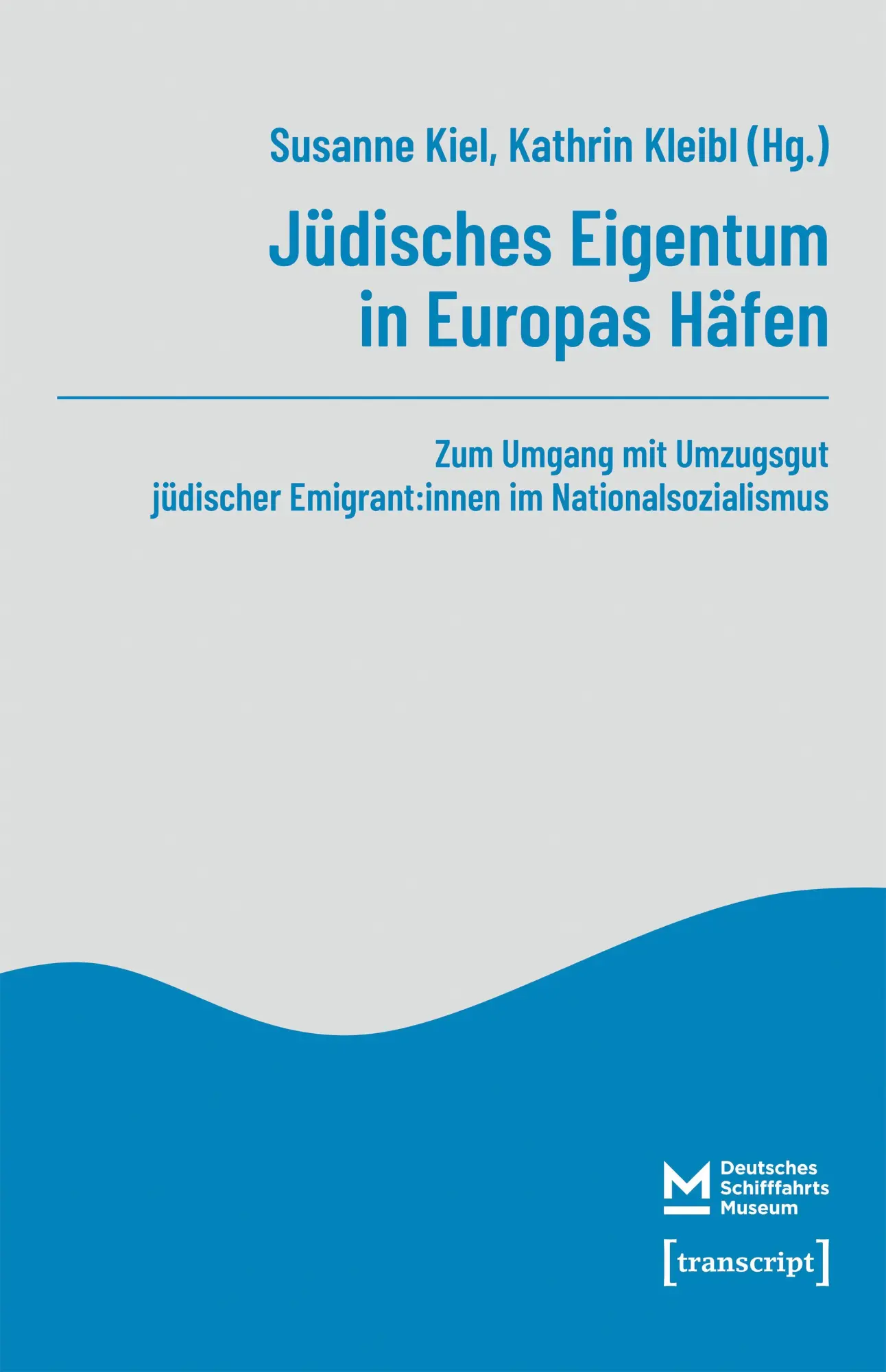 Cover: 9783837680867 | Jüdisches Eigentum in Europas Häfen | Susanne Kiel (u. a.) | Buch