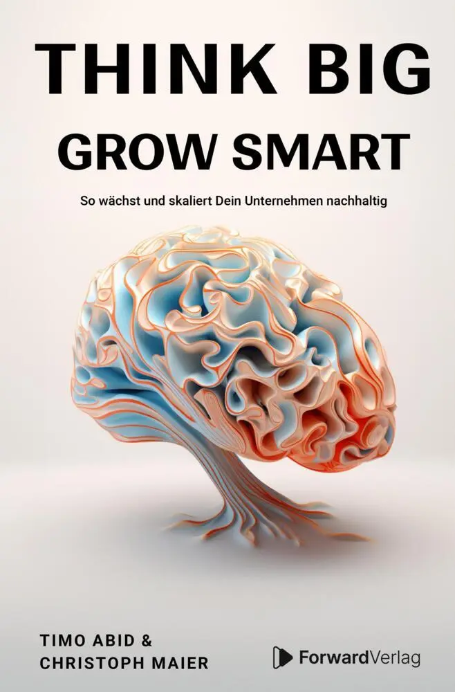 Cover: 9783987550867 | Think Big, Grow Smart | Timo Abid (u. a.) | Buch | 288 S. | Deutsch