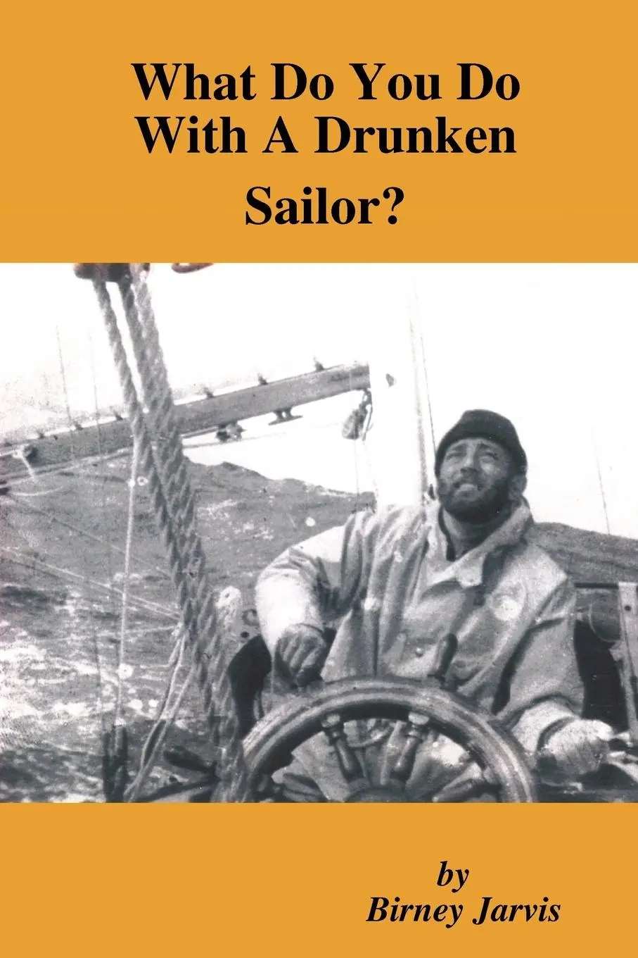 Cover: 9780557010967 | What Do You Do with a Drunken Sailor? | Birney Jarvis | Taschenbuch