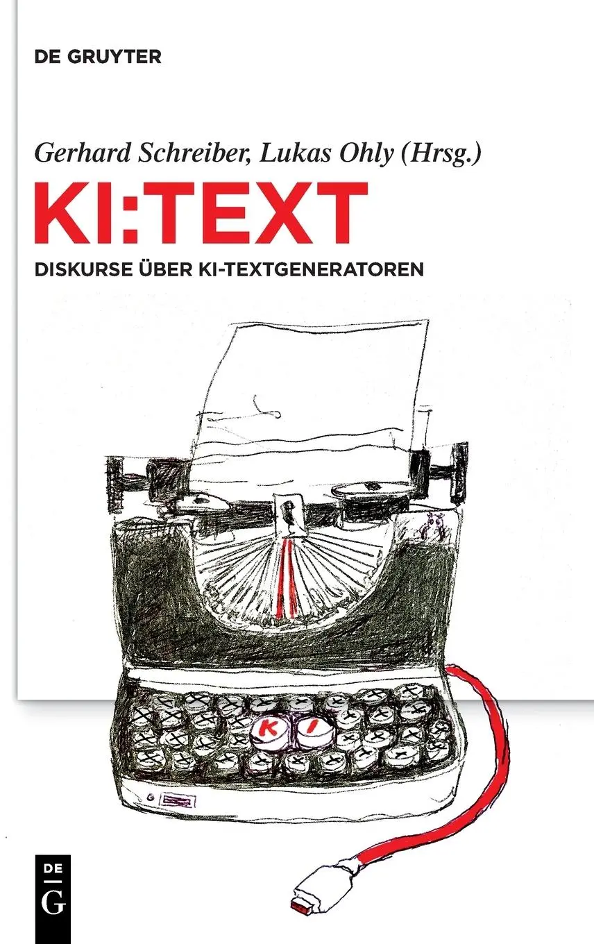 Cover: 9783111350967 | KI:Text | Diskurse über KI-Textgeneratoren | Gerhard Schreiber (u. a.)