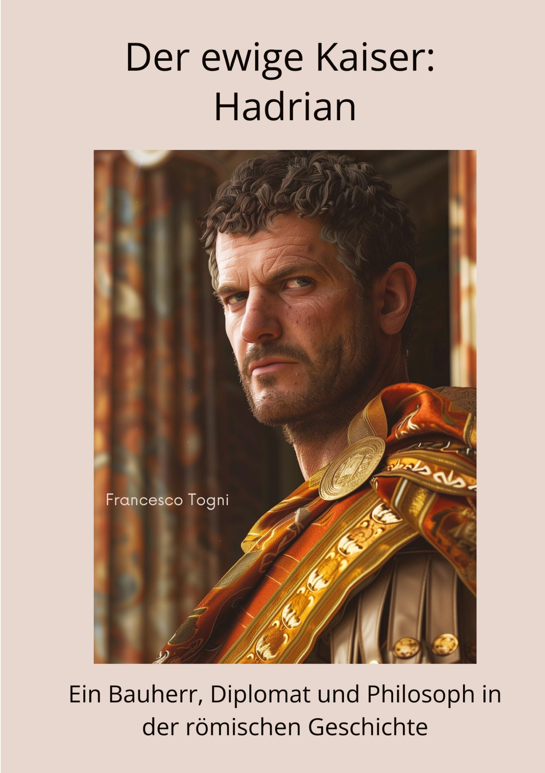 Cover: 9783384460967 | Der ewige Kaiser: Hadrian | Francesco Togni | Taschenbuch | 260 S.